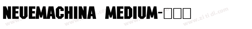 NeueMachina Medium字体转换